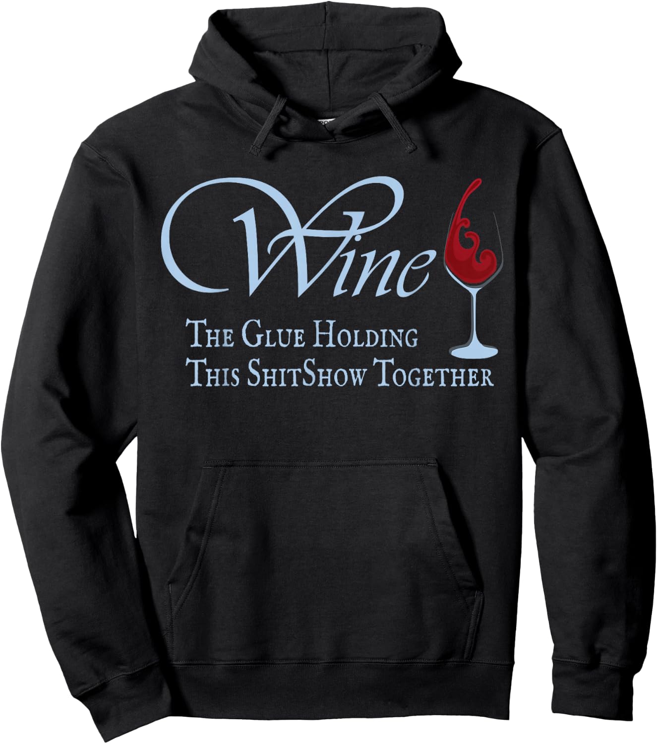 Wine, The Glue Holding This Shitshow together, funny Hoodie - Hoodie | Black