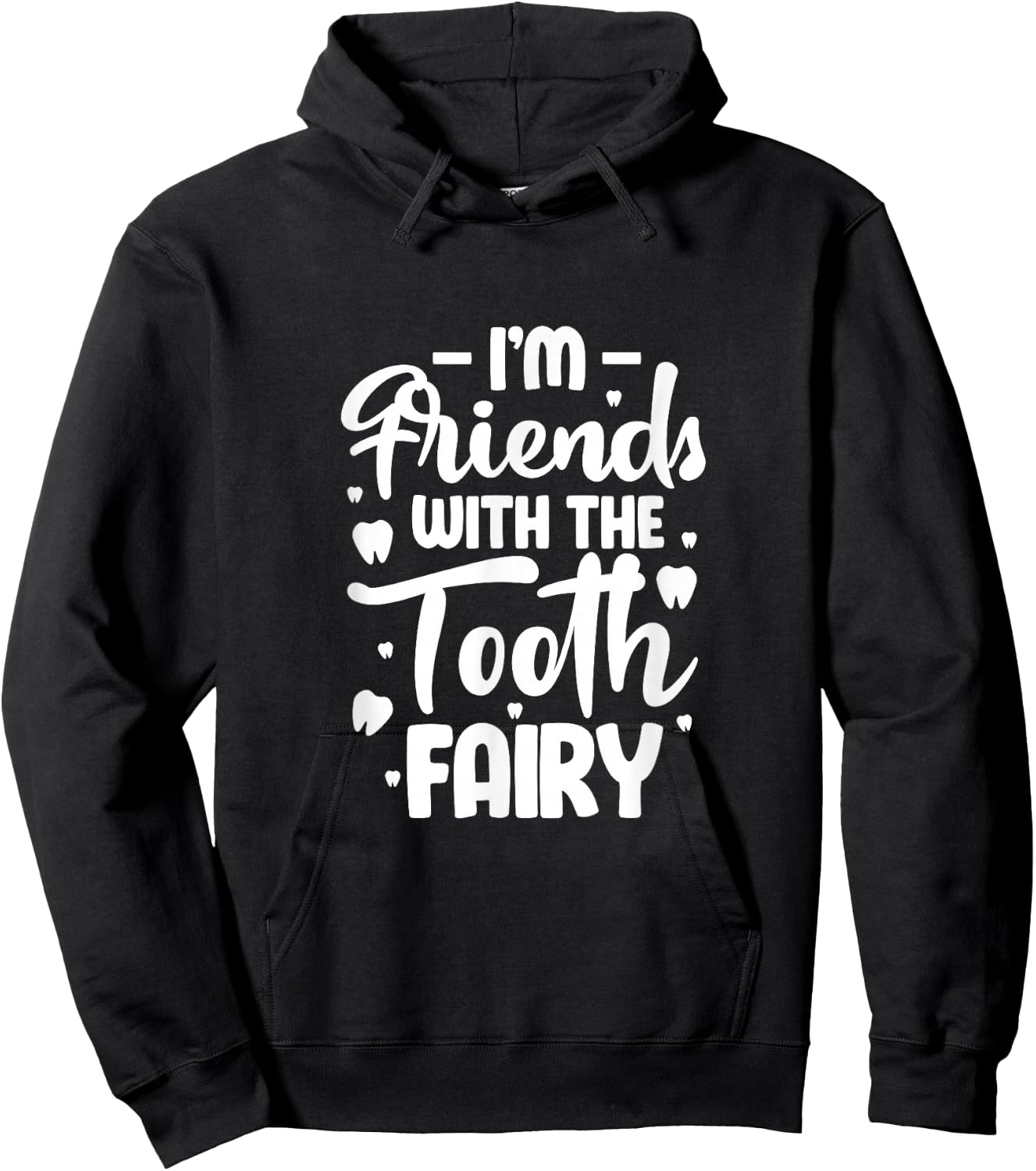 I'm Friends with the Tooth Fairy Funny Pediatric Dentist Hoodie - Hoodie | Black