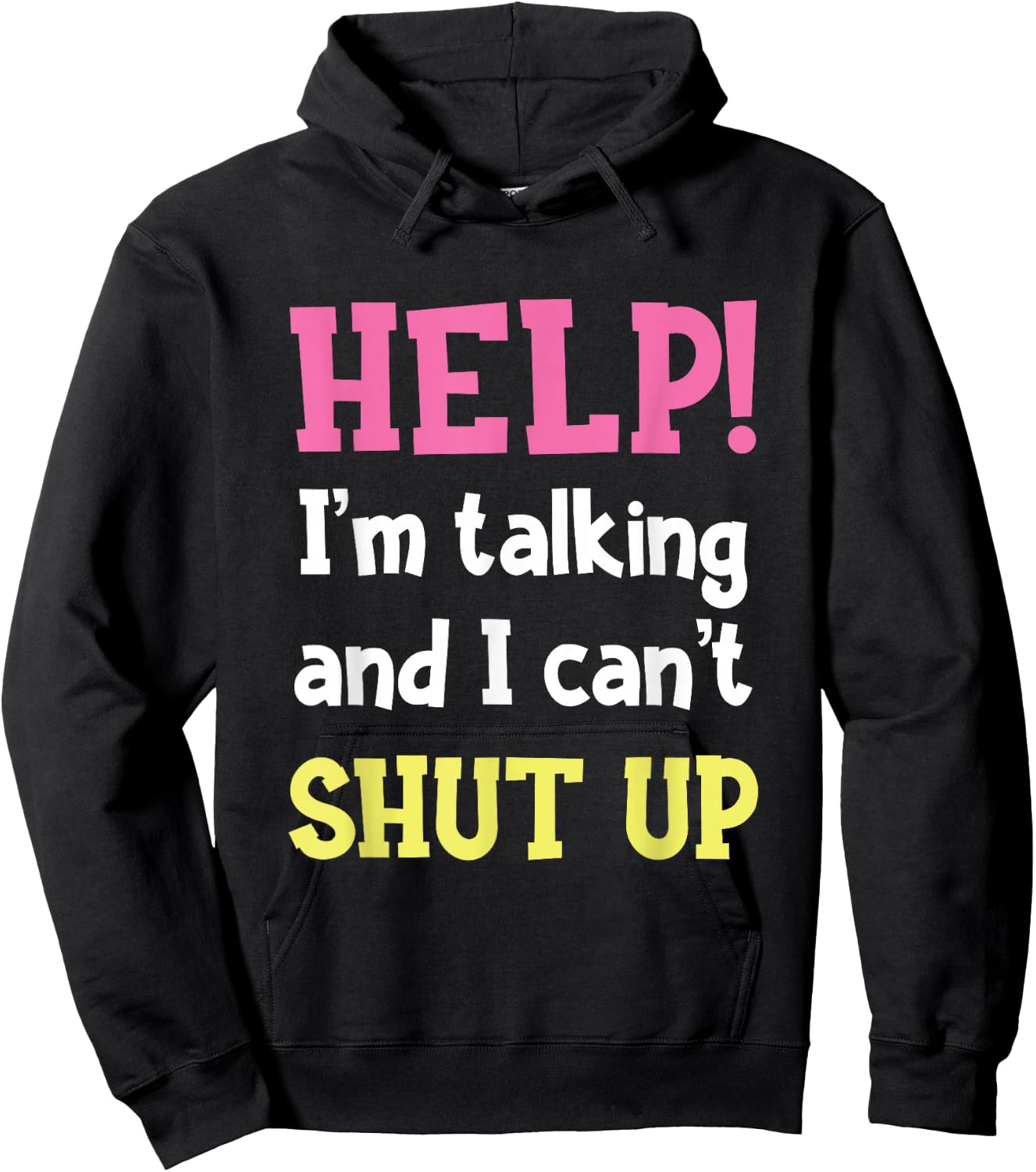 Help! I'm Talking And I Can't Shut Up Funny Sarcastic Humor Hoodie - Hoodie | Black