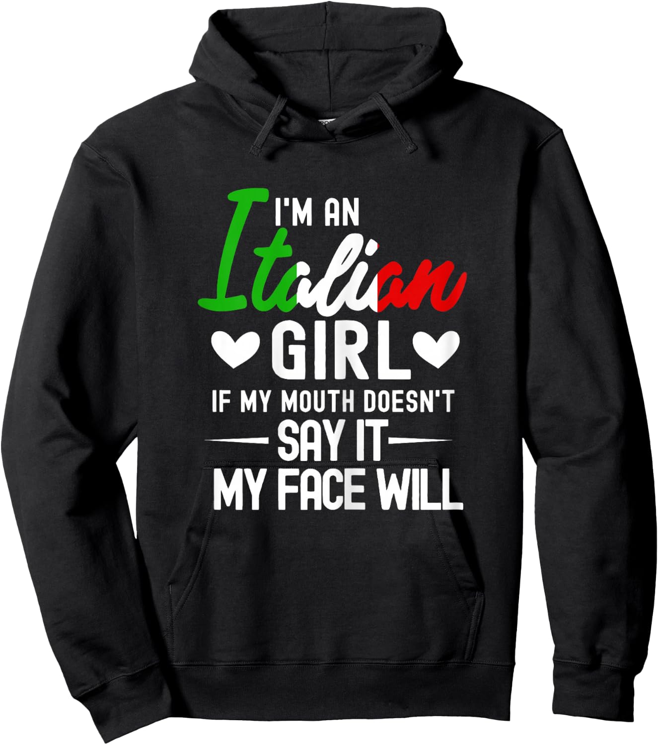 I'm an Italian Girl If My Mouth Doesn't Say It My face Will Hoodie - Hoodie | Black