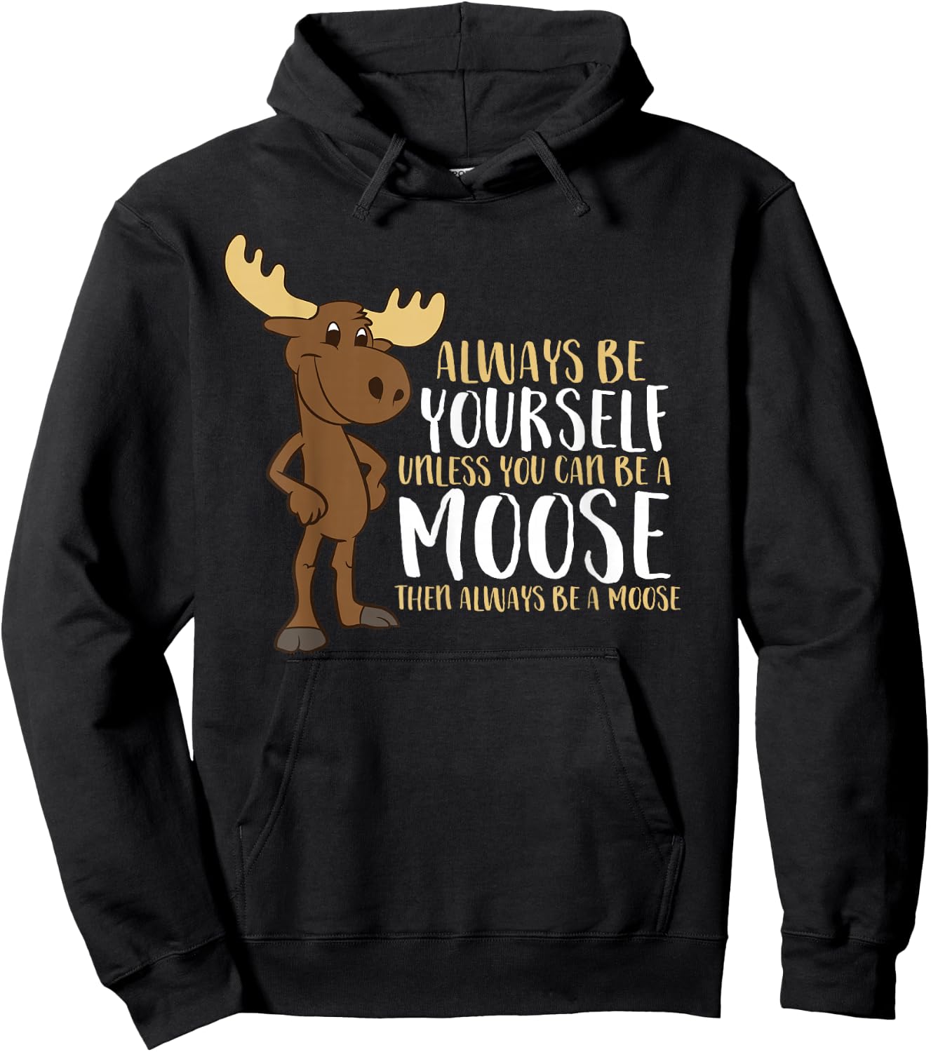 Always Be Yourself Unless You Can Be A Moose Small Hoodie - Hoodie | Black