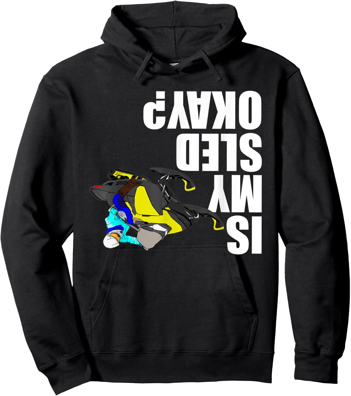Snowmobile Rider - Is My Sled Okay? Funny Snowmobile Hoodie - Hoodie | Black