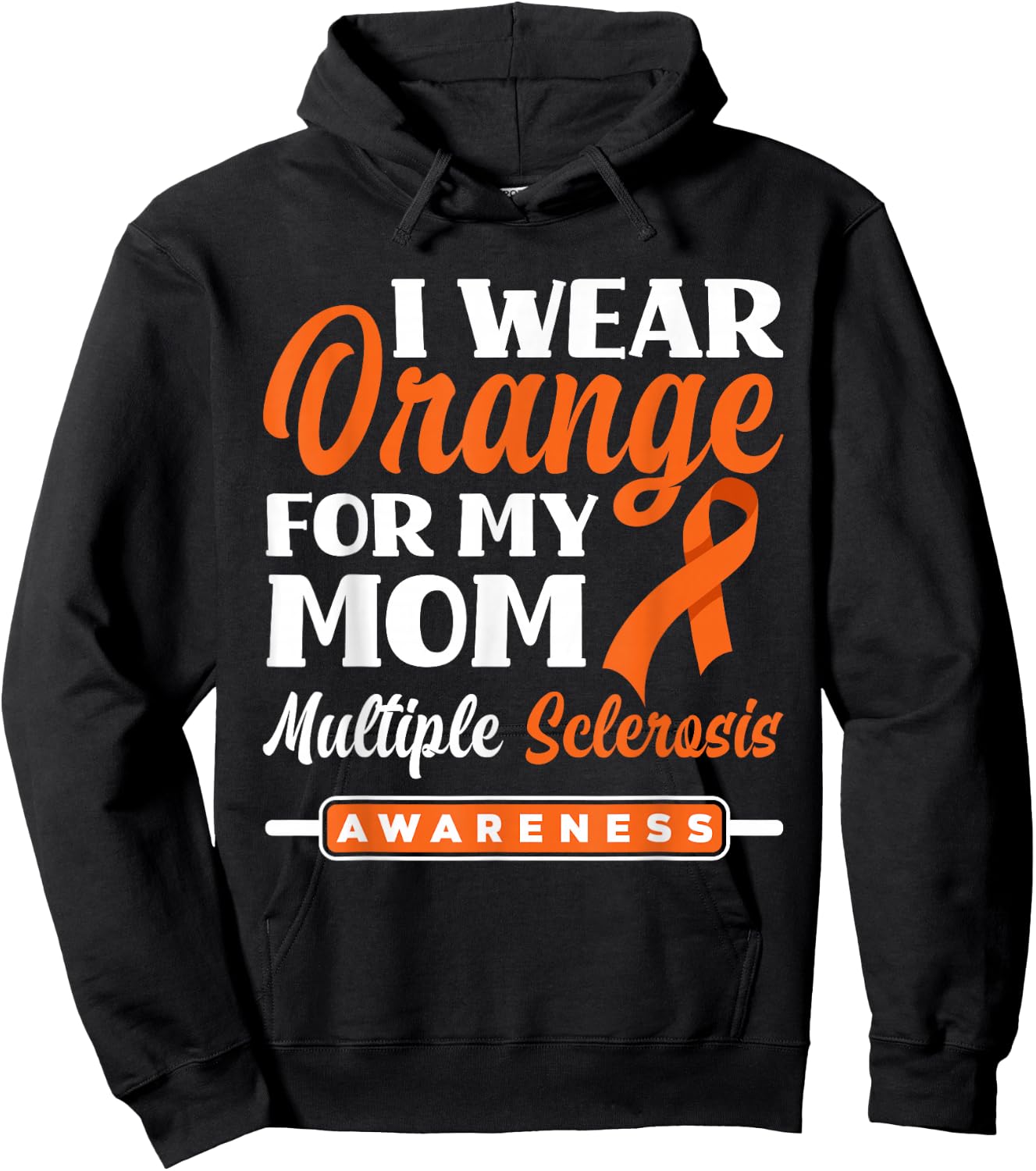 I Wear Orange For My Mom Multiple Sclerosis Awareness Hoodie - Hoodie | Black
