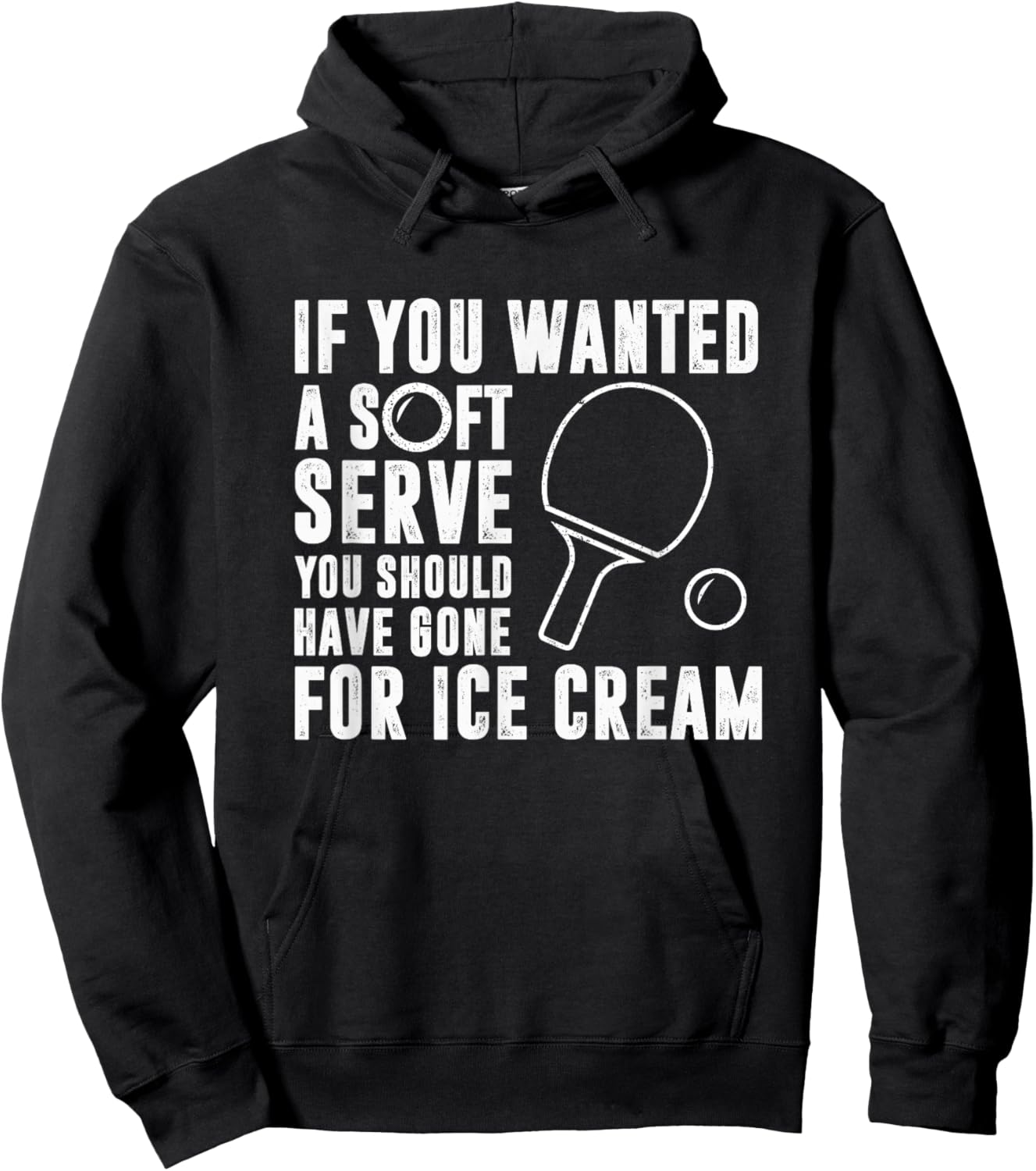 If You Wanted A Soft Serve Ping Pong Shirt Hoodie - Hoodie | Black