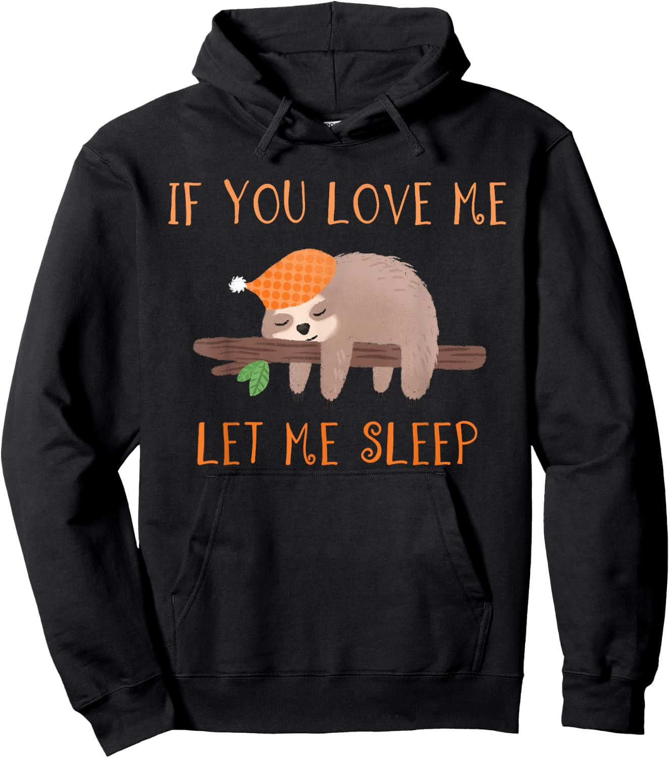 If You Love Me Let Me Sleep Shirt Sloth Hoodie - Hoodie | Black