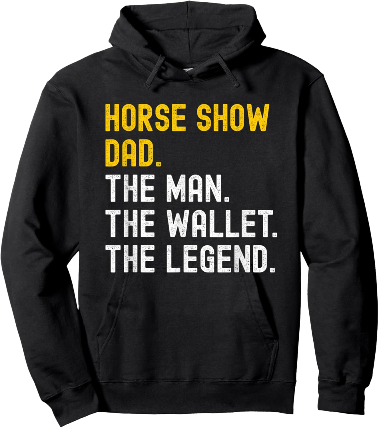 Horse Show Dad Distressed the Man the Wallet the Legend Hoodie - Hoodie | Black