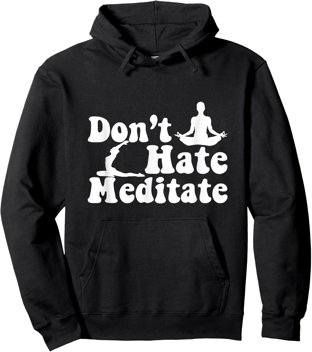 Don't Hate Meditate Yoga Meditaton Zen Namaste Buddhism Hoodie - Hoodie | Black