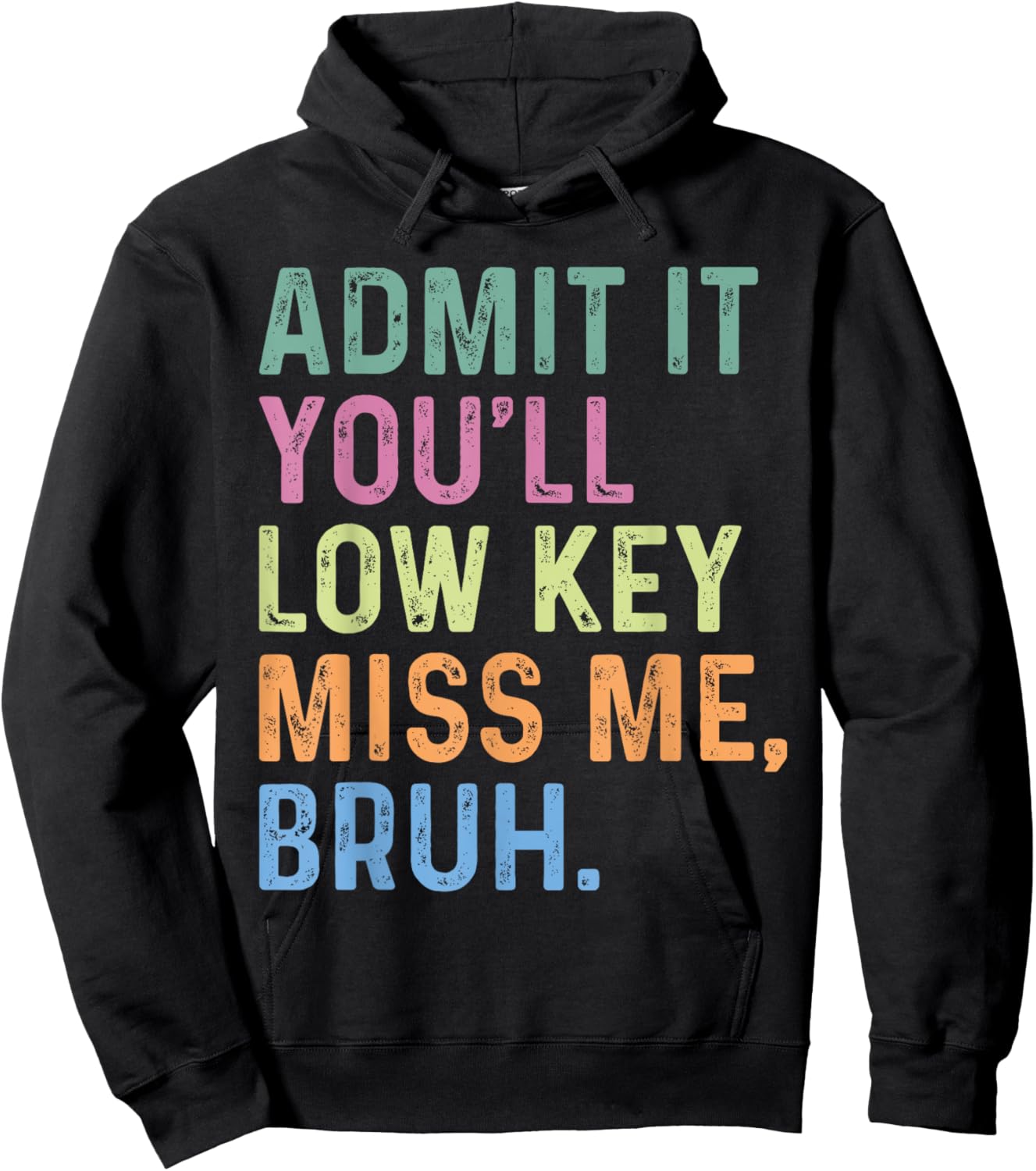 Admit It You'll Low Key Miss Me Bruh, Funny Bruh Teacheers Hoodie - Hoodie | Black