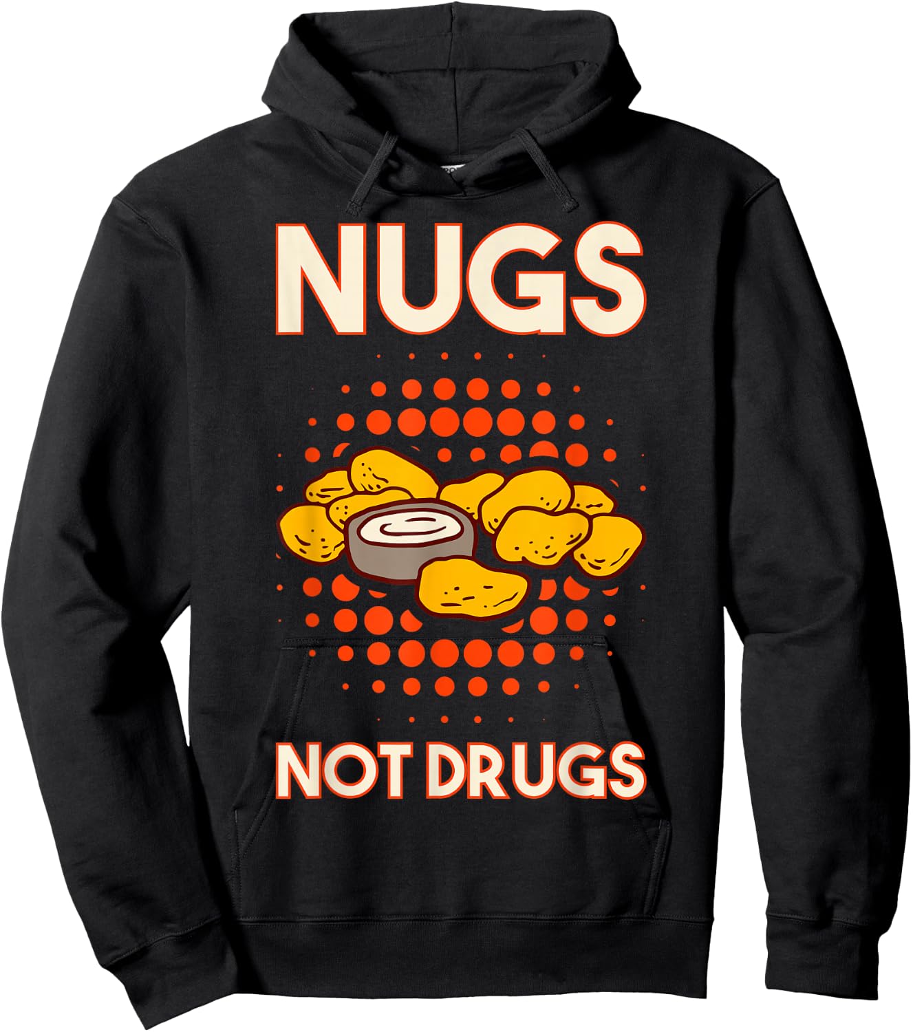 Nugs Not Drugs Nuggets Snack Deep Fry Chicken Top Fast Food Hoodie - Hoodie | Black