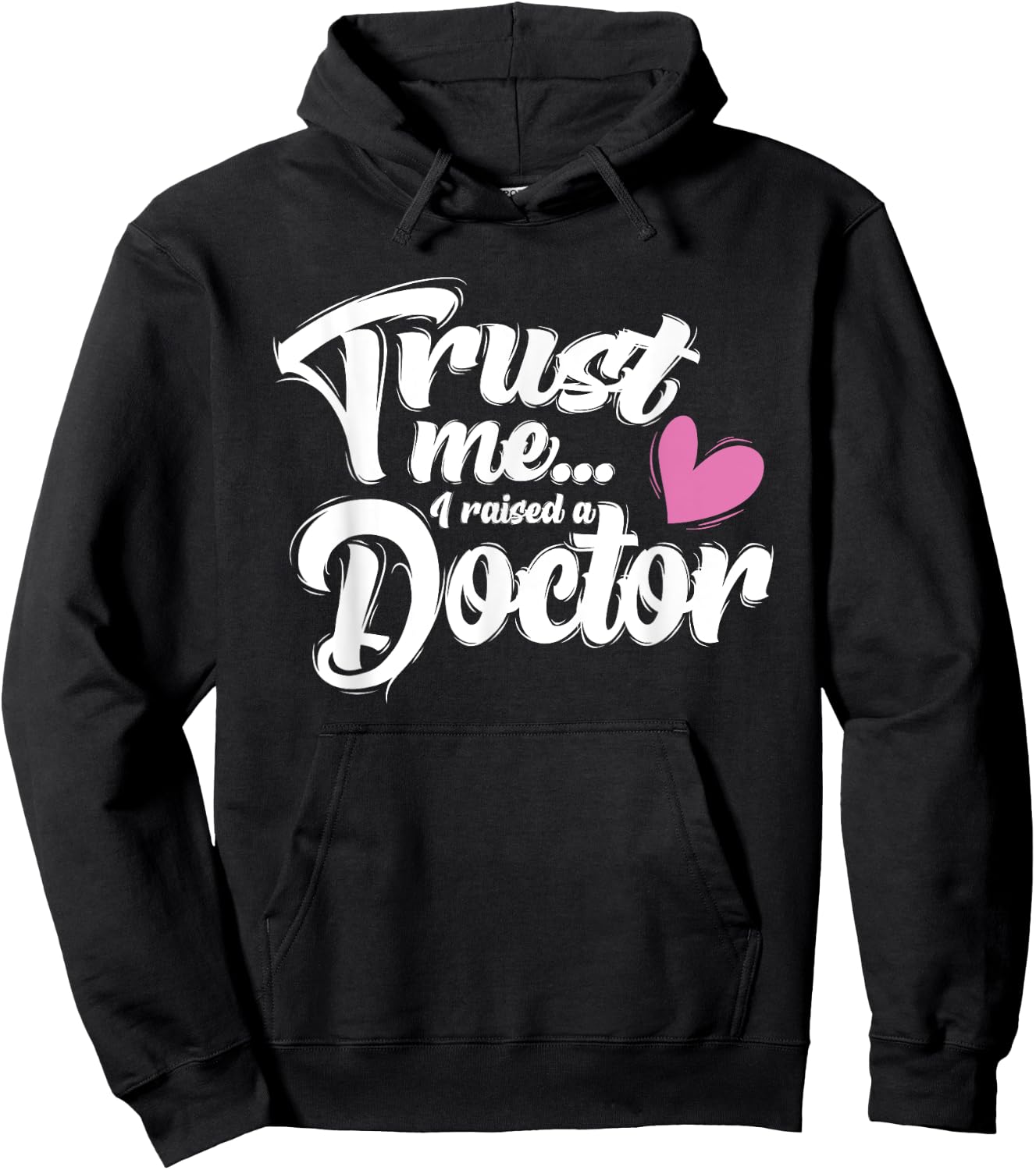 I Raised a Doctor - Mothers Day - Mom of Doctor Hoodie - Hoodie | Black