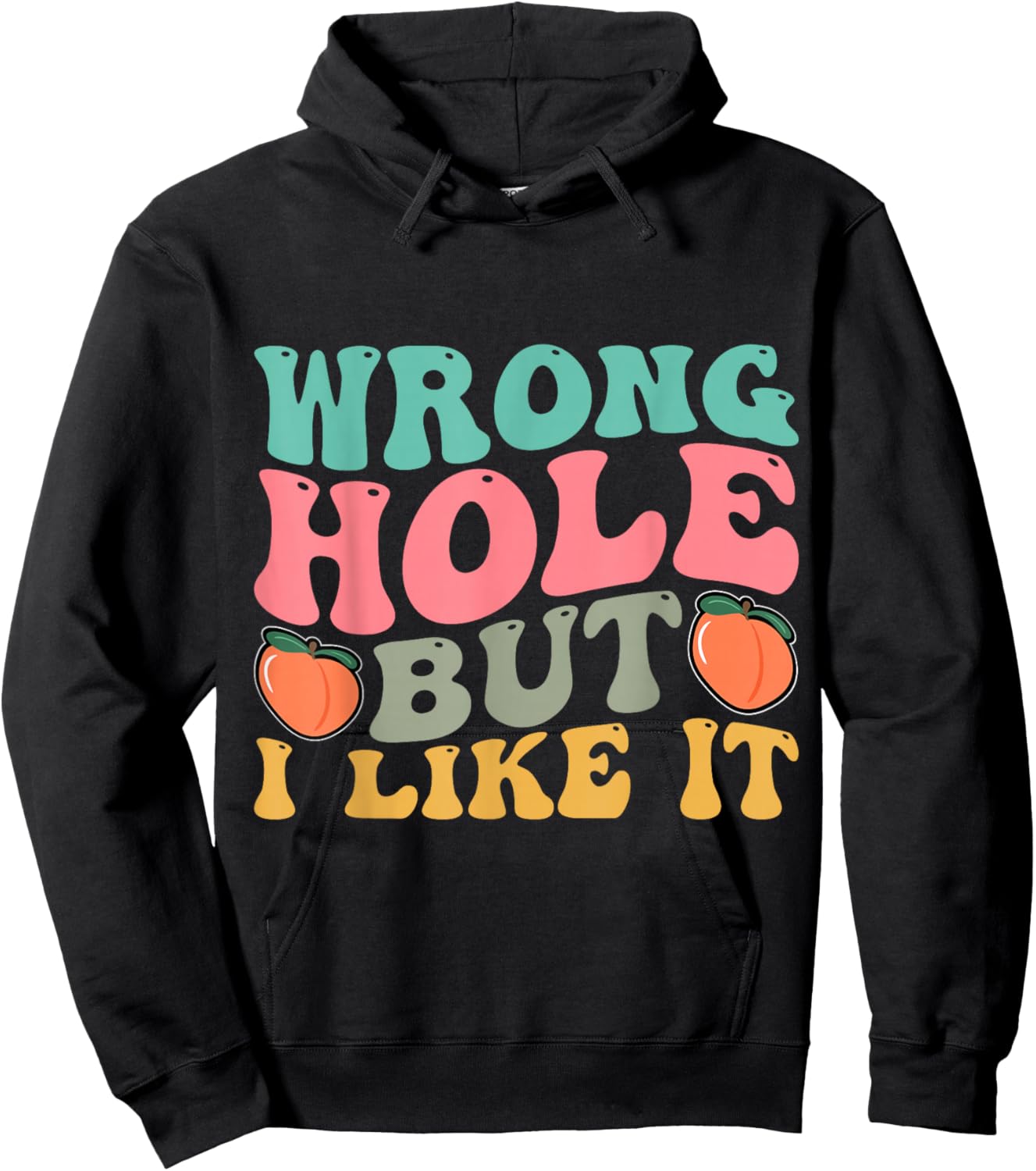 Inappropriate Wrong Hole But I Like It Adult Jokes Hoodie - Hoodie | Black