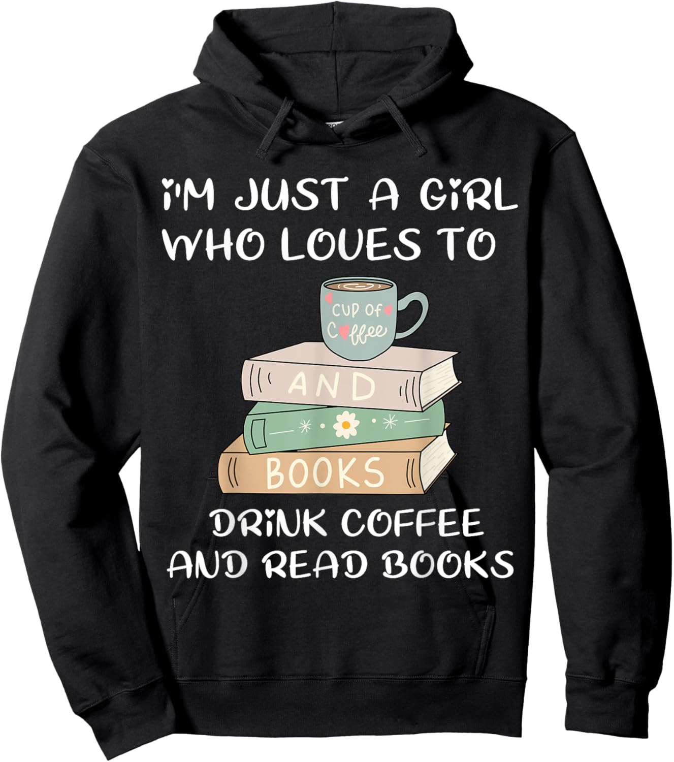 I'm Just a Girl Who Loves to Drink Coffee and Read Books Hoodie - Hoodie | Black