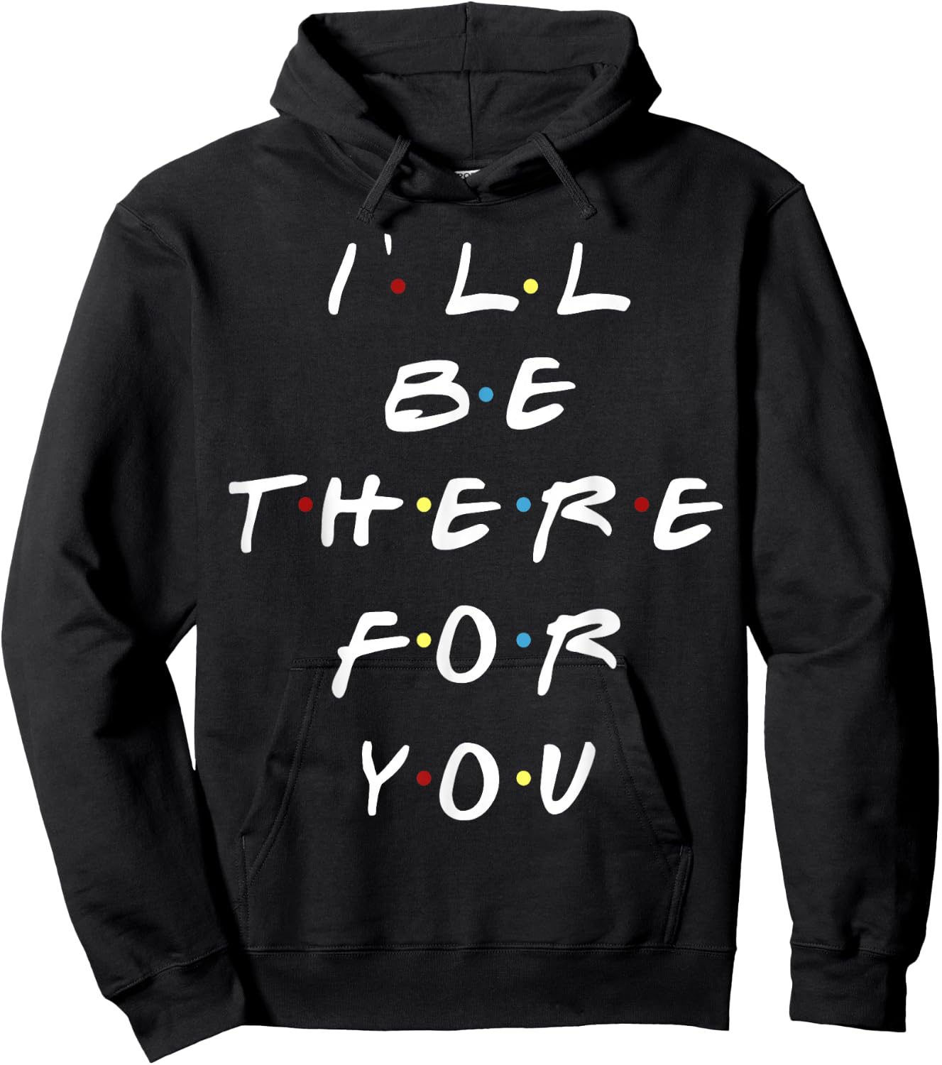 I'll be there for you women men youth Hoodie - Hoodie | Black