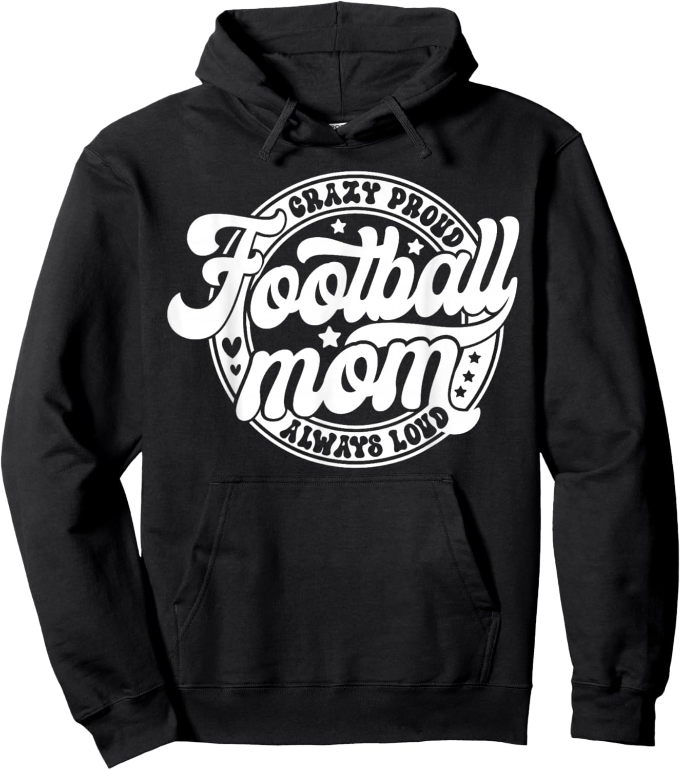 Football Mom Crazy Proud Always Loud Game Day Thanksgiving Hoodie - Hoodie | Black