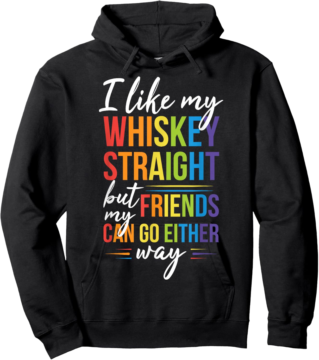I Like My Whiskey Straight but my Friends Can Go Either Way Hoodie - Hoodie | Black