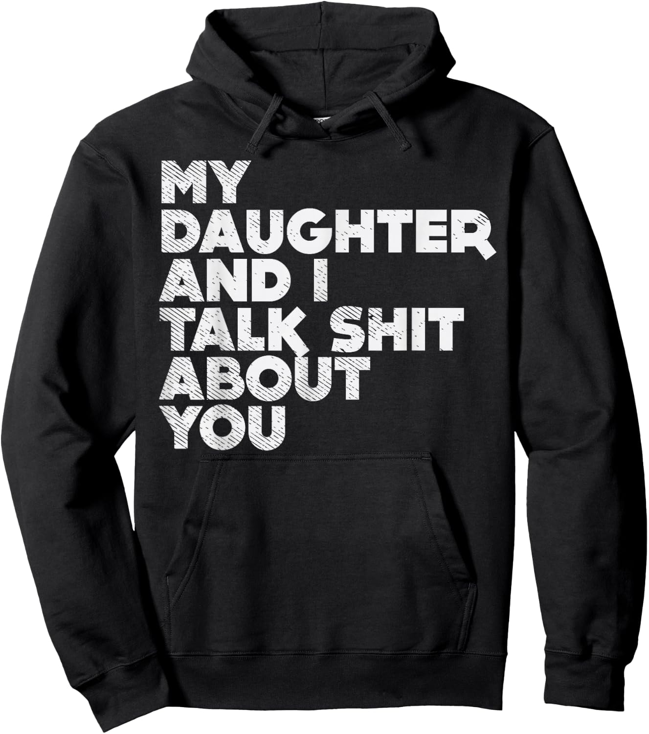 My Daughter And I Talk Shit About You Funny Dad Men Gift Hoodie - Hoodie | Black