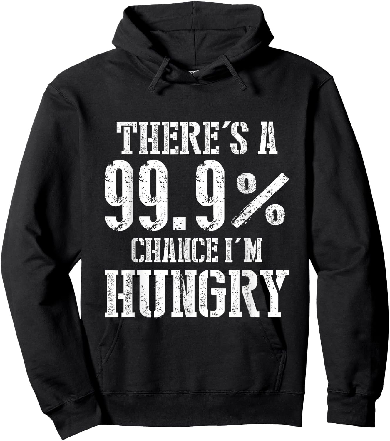 There's A 99.9% Chance I'm Hungry Hoodie - Hoodie | Black