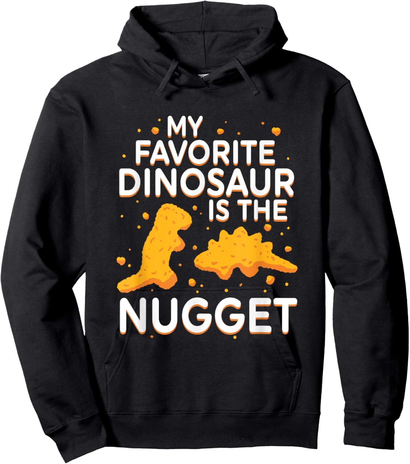 My Favorite Dinosaur Is The Nugget Quote Hoodie - Hoodie | Black