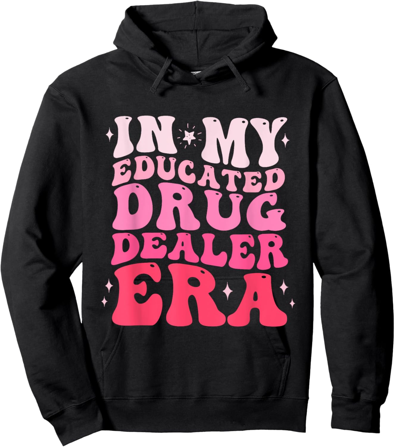 In My Educated Drug Dealer Era Educated Drug Dealer Nurse Hoodie - Hoodie | Black