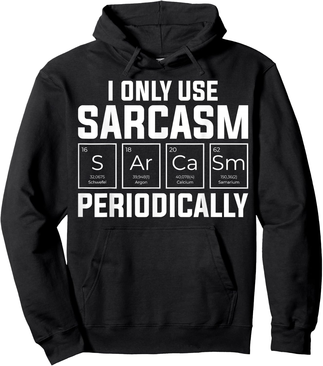 Funny Chemistry Humorous I Only Use Sarcasm Periodically Hoodie - Hoodie | Black