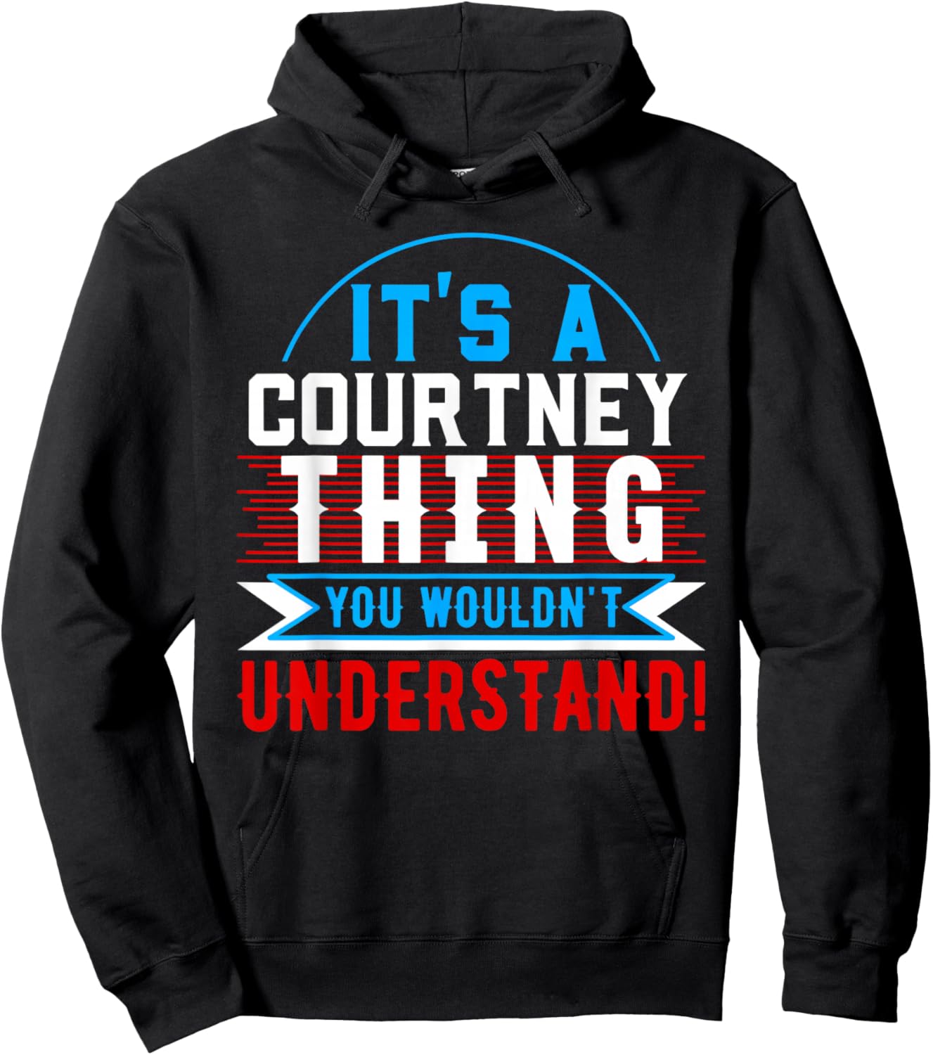 It's A COURTNEY Thing You Wouldn't Understand Shirt COURTNEY Hoodie - Hoodie | Black