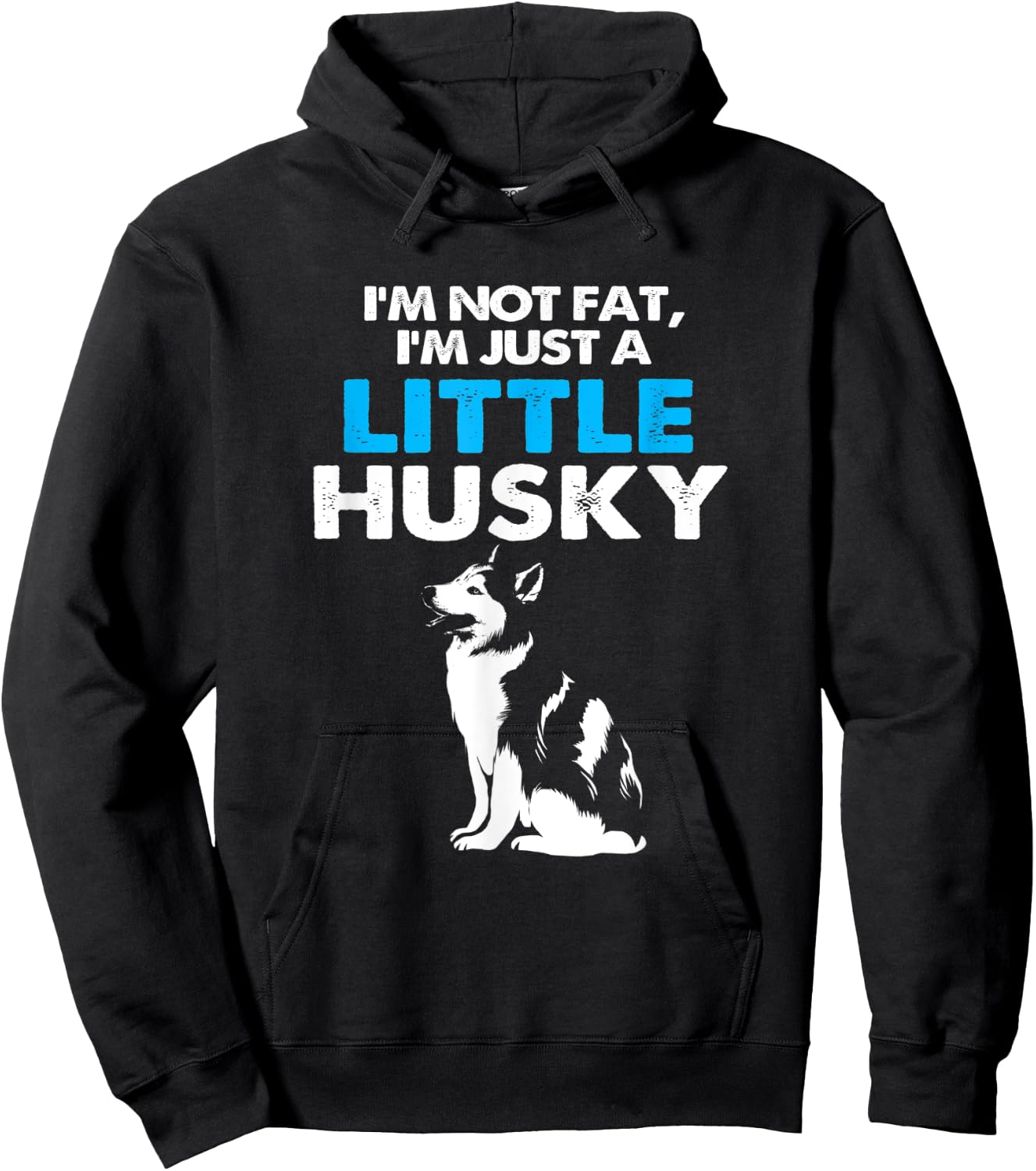 Im Not Fat Im Just A Little Husky Hoodie - Hoodie | Black