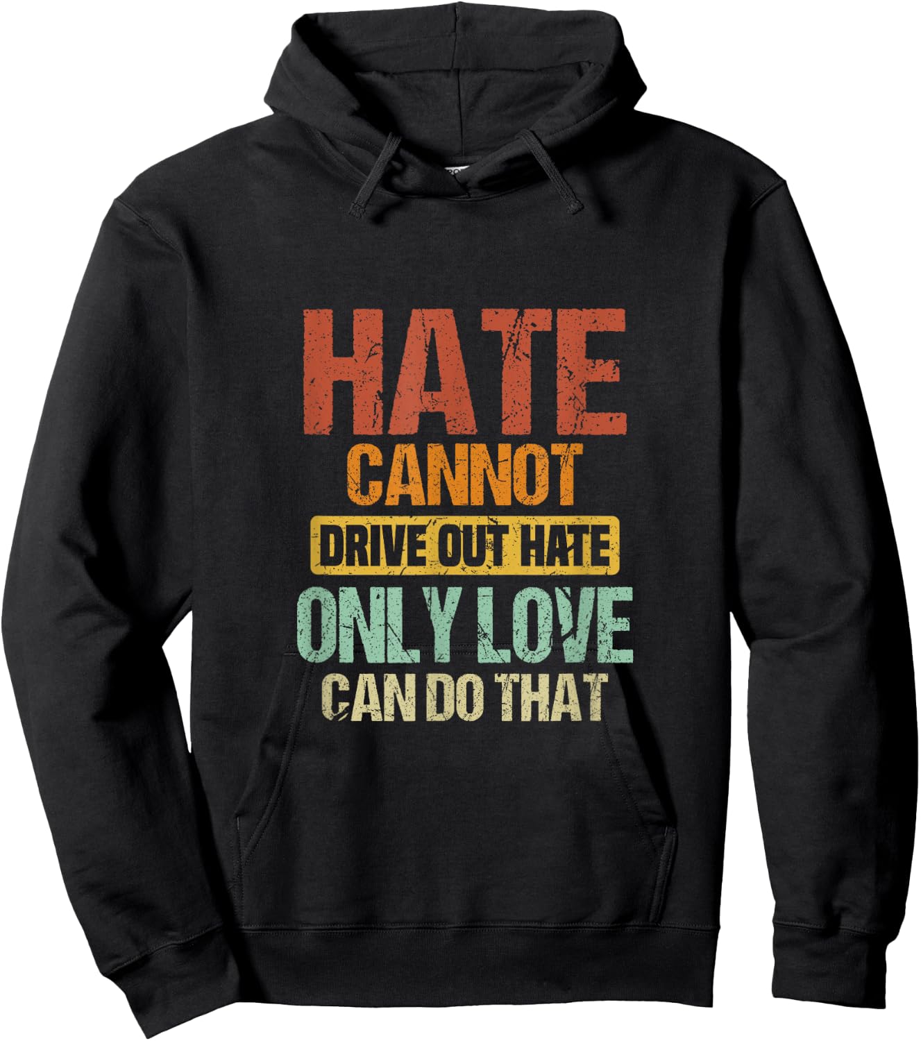 Hate Cannot Drive Out Hate Only Love Can Do That | Advocate Hoodie - Hoodie | Black