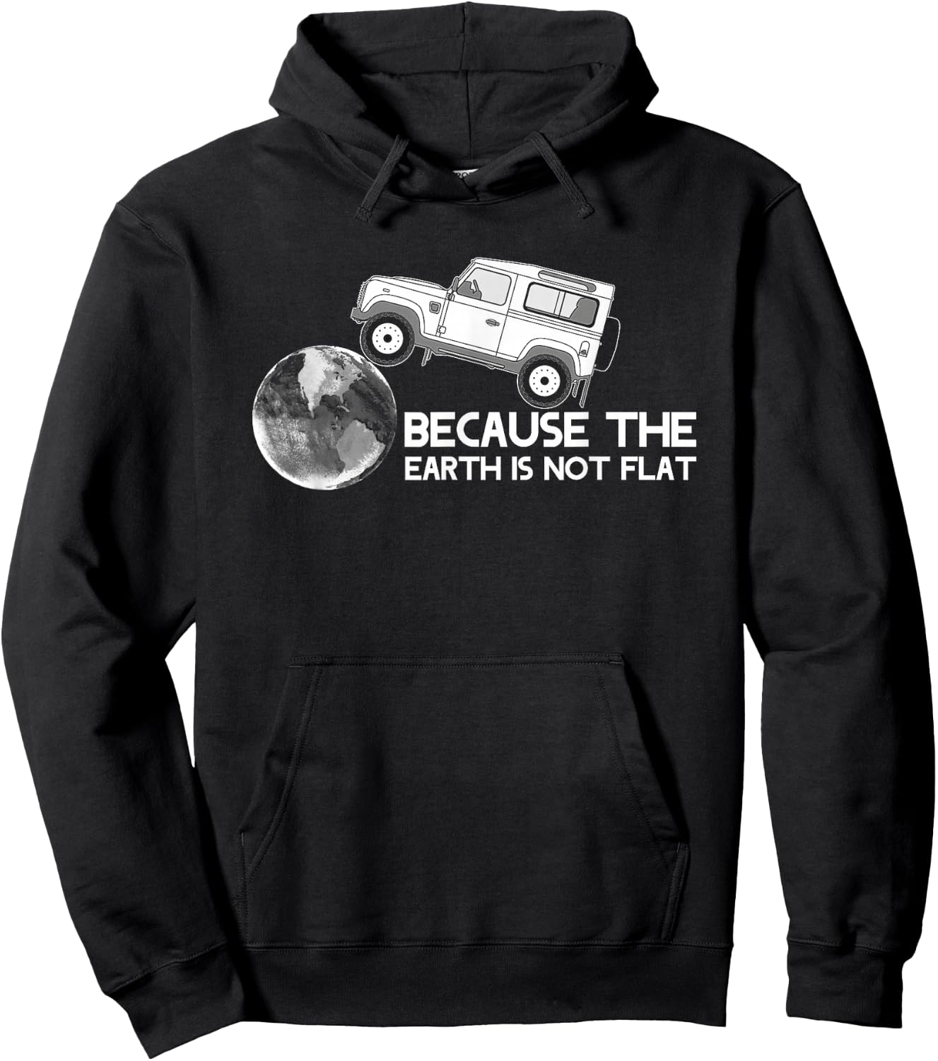 4x4 Earth Rover Because The Earth is Not Flat Hoodie - Hoodie | Black