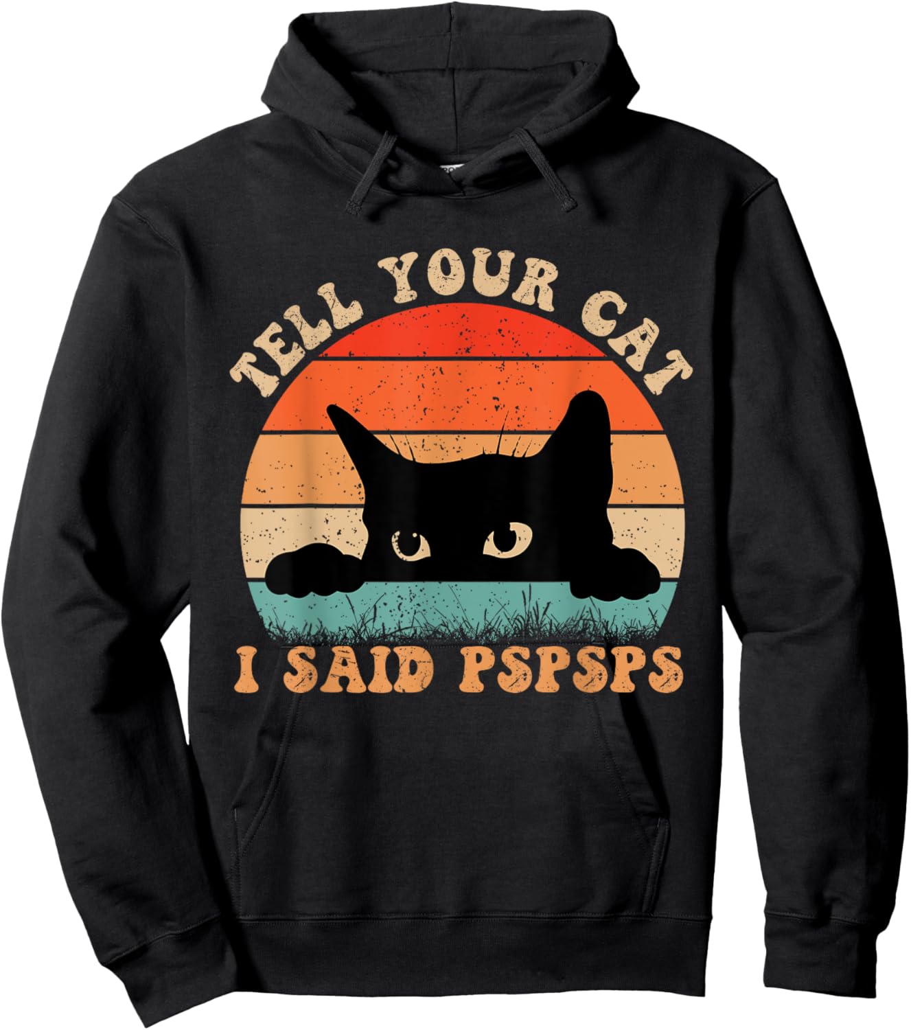 Funny Tell Your Cat I Said Pspsps Cat Retro Vintage Men Women Hoodie - Hoodie | Black