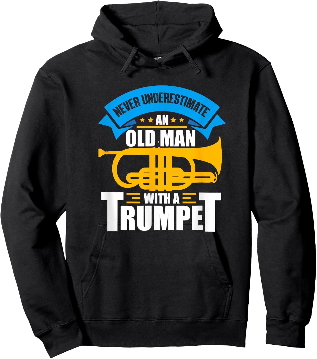 Trumpet Music Never Underestimate An Old Man With A Trumpet Hoodie - Hoodie | Black