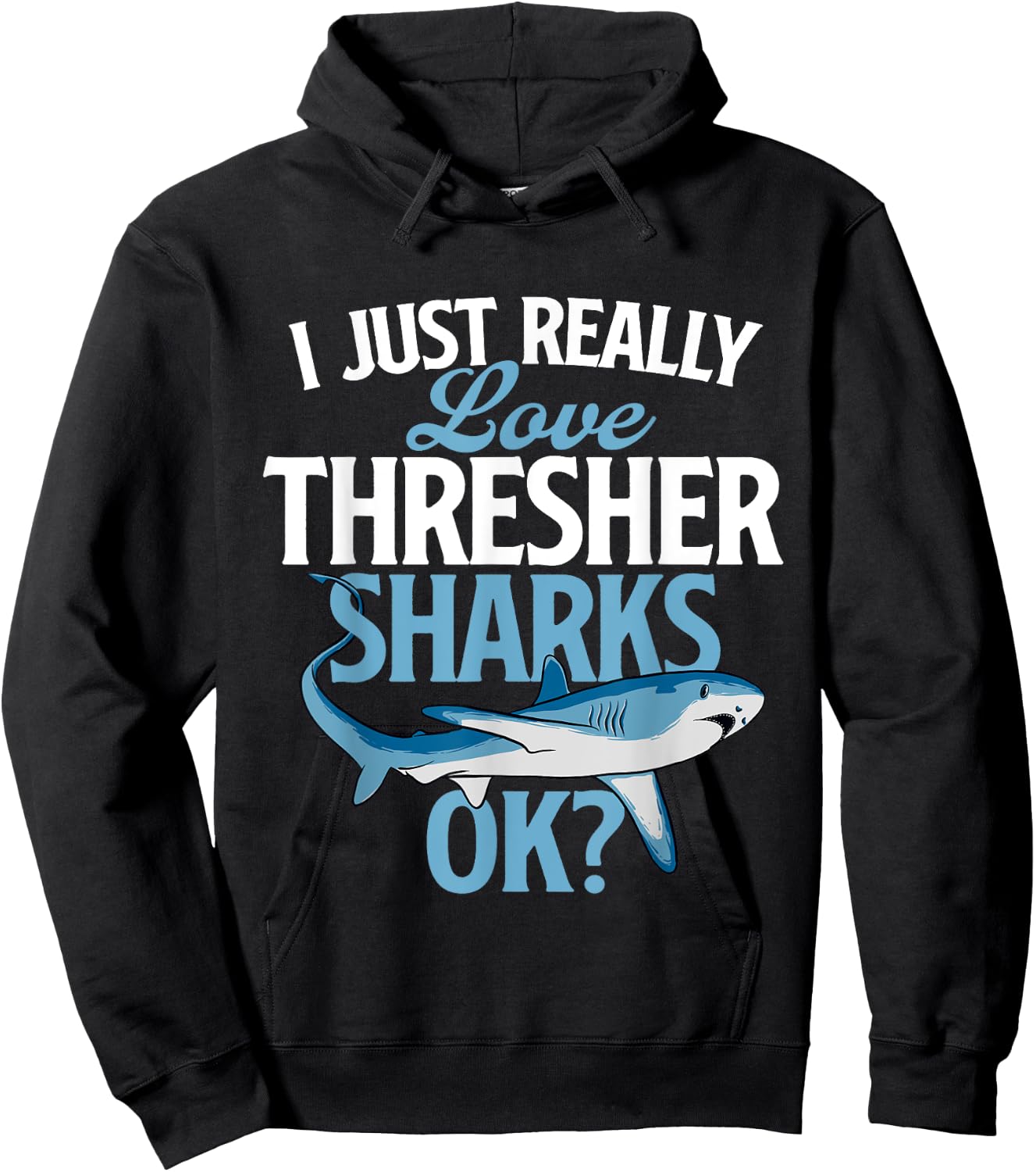 I Just Really Love Thresher Sharks - Ocean Sea Animal Lover Hoodie - Hoodie | Black