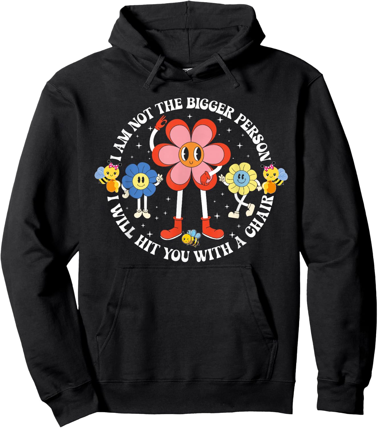 I'm Not The Bigger Person I Will Hit You With A Chair Funny Hoodie - Hoodie | Black