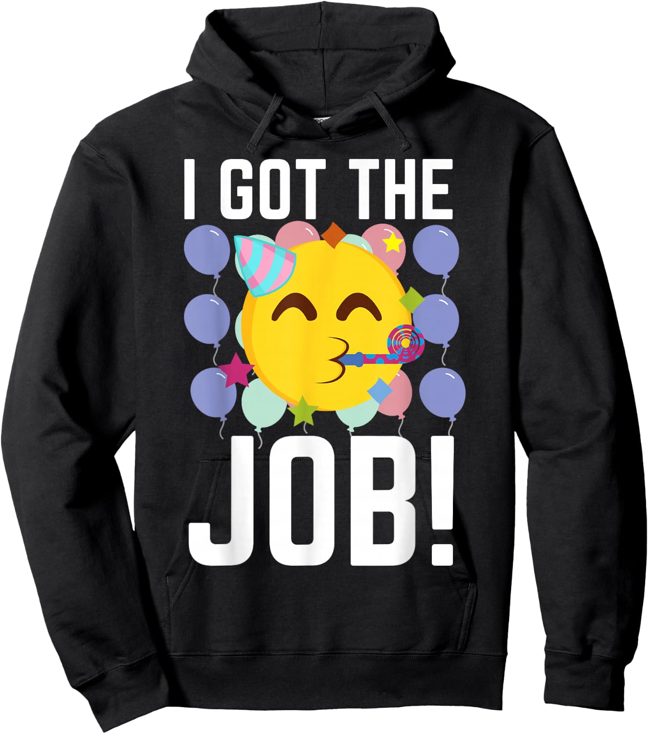 I Got The Job! New Jobs Employed Funny First Job Hoodie - Hoodie | Black