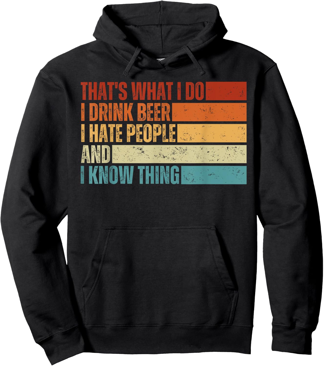 That's What I Do I Drink Beer I Hate People And I Know Thing Hoodie - Hoodie | Black