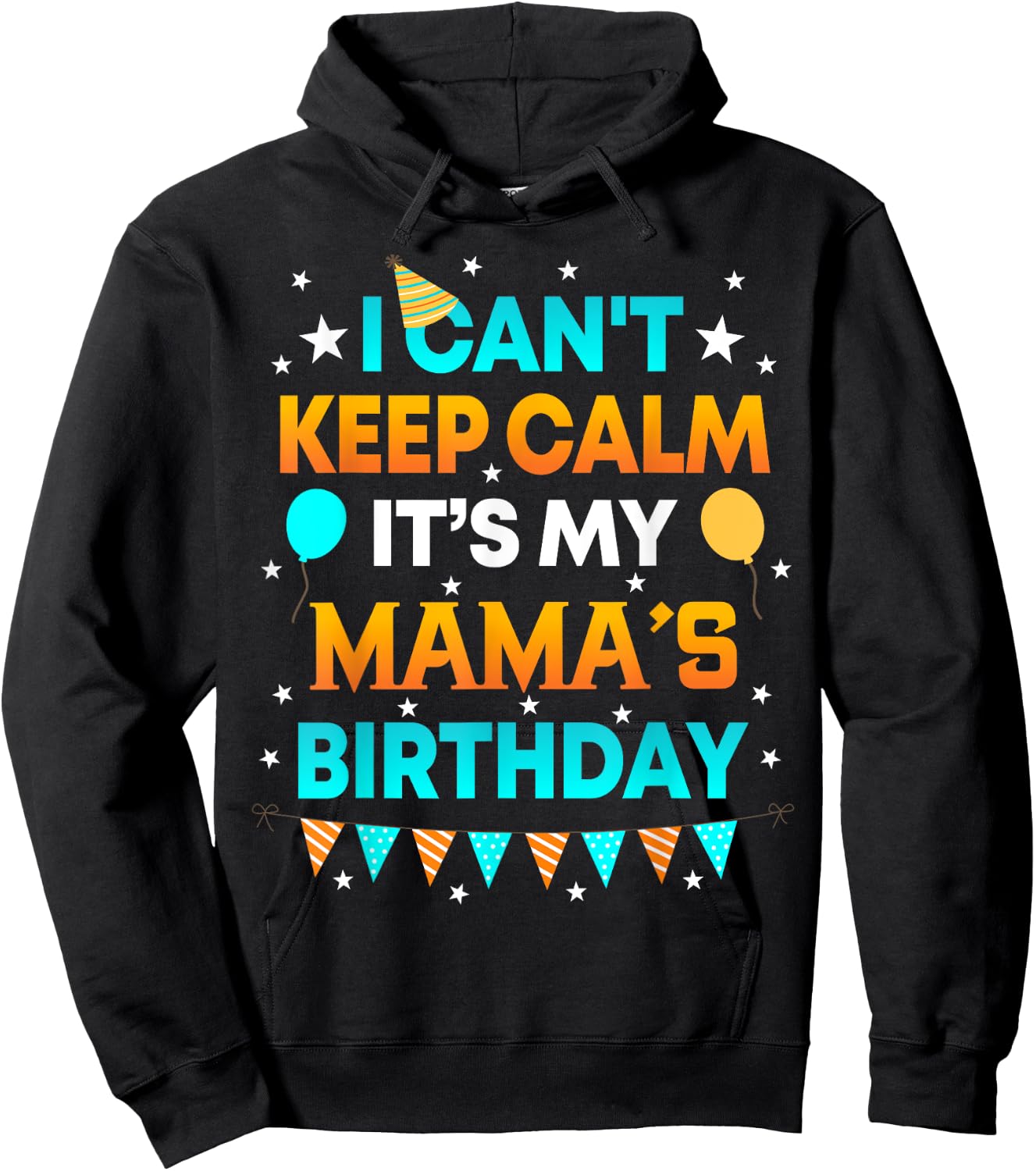 I Can't Keep Calm It's My Mama Birthday Gift Party Hoodie - Hoodie | Black