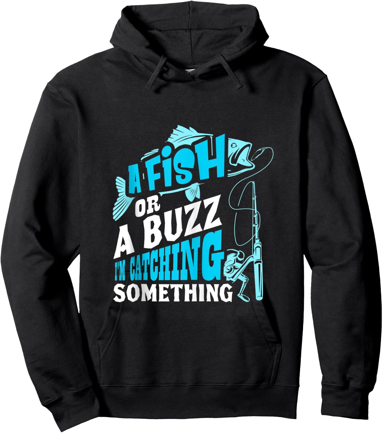 A Fish Or A Buzz I'm Catching Something Funny Fishing Hoodie - Hoodie | Black