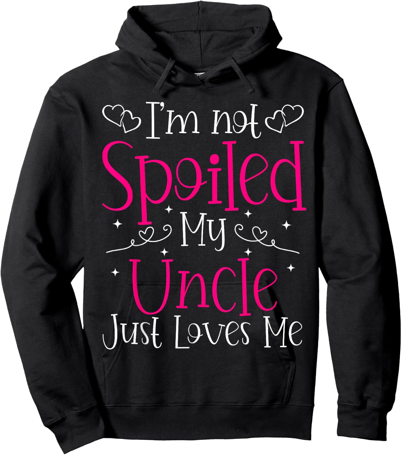 I'm Not Spoiled My Uncle Just Loves Me Funny Niece Girls Hoodie - Hoodie | Black