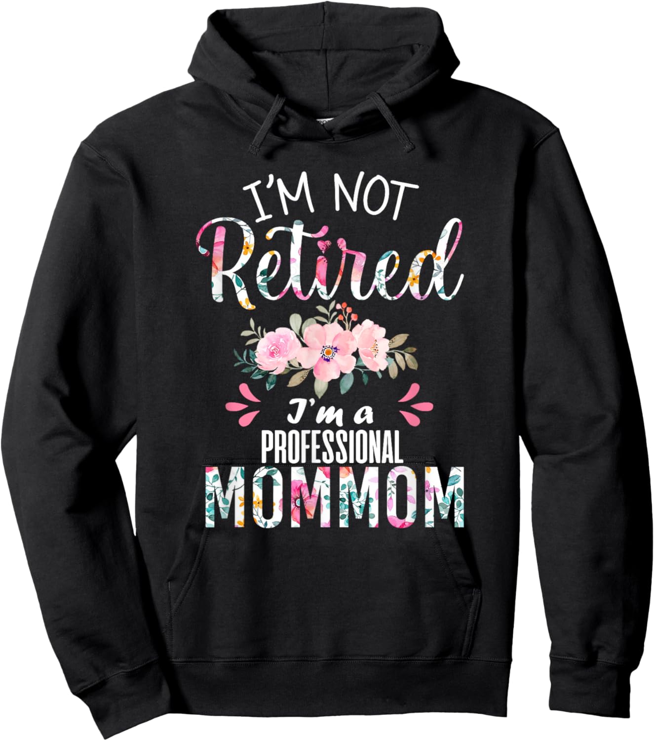 I'm Not Retired I'm a Professional Mommom Retirement Grandma Hoodie - Hoodie | Black