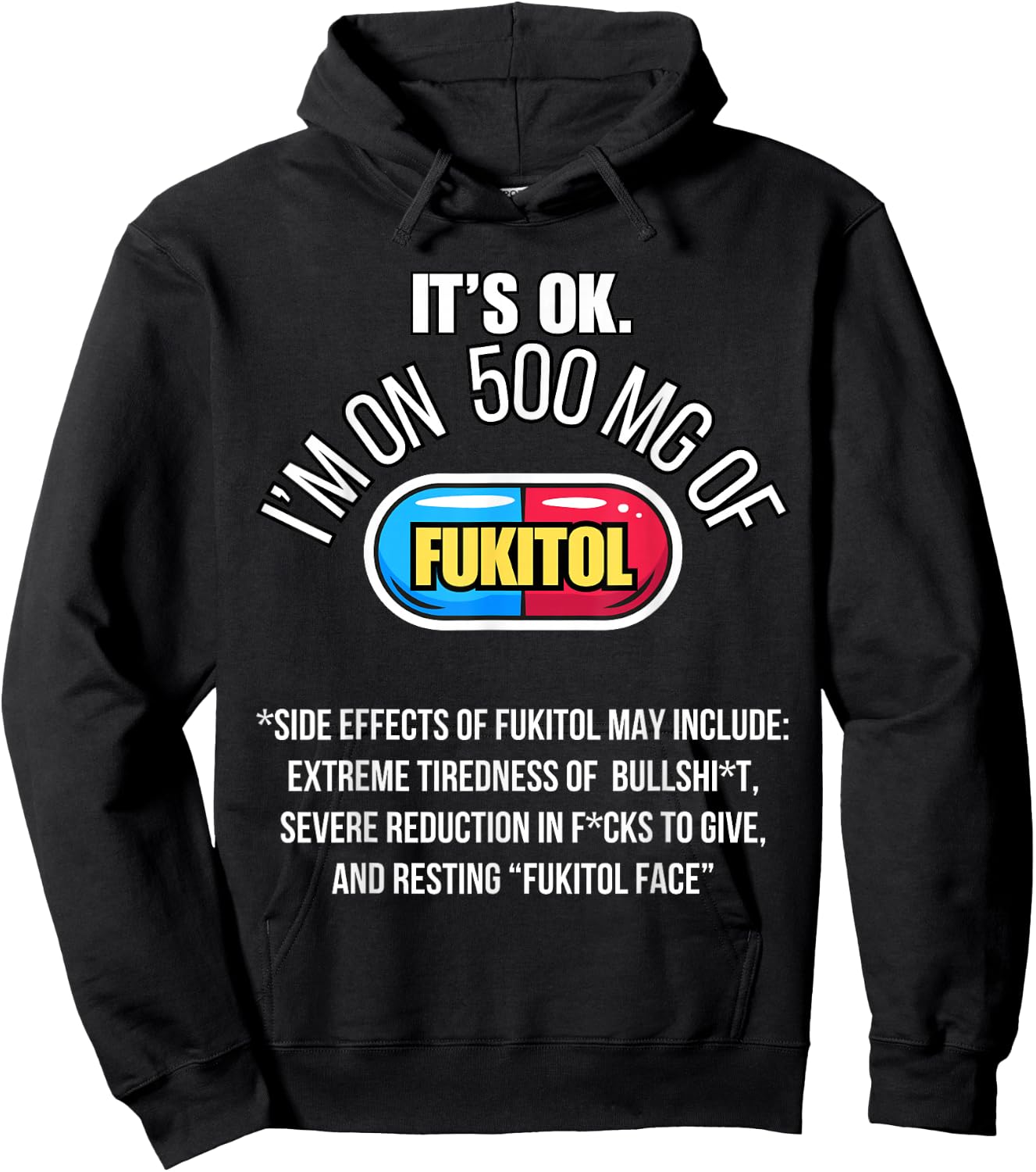 It's ok I'm on 500mg of Fukitol Funny Sarcasm Fukitol Hoodie - Hoodie | Black