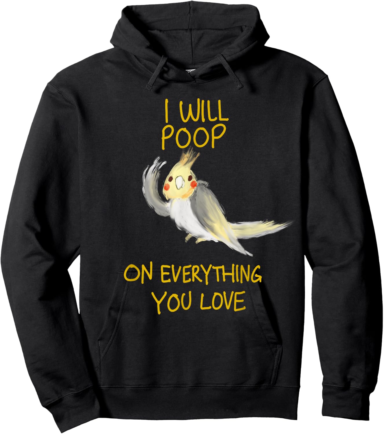 Cool I Will Poop On Everything You Love Funny Cockatiel Gift Hoodie - Hoodie | Black