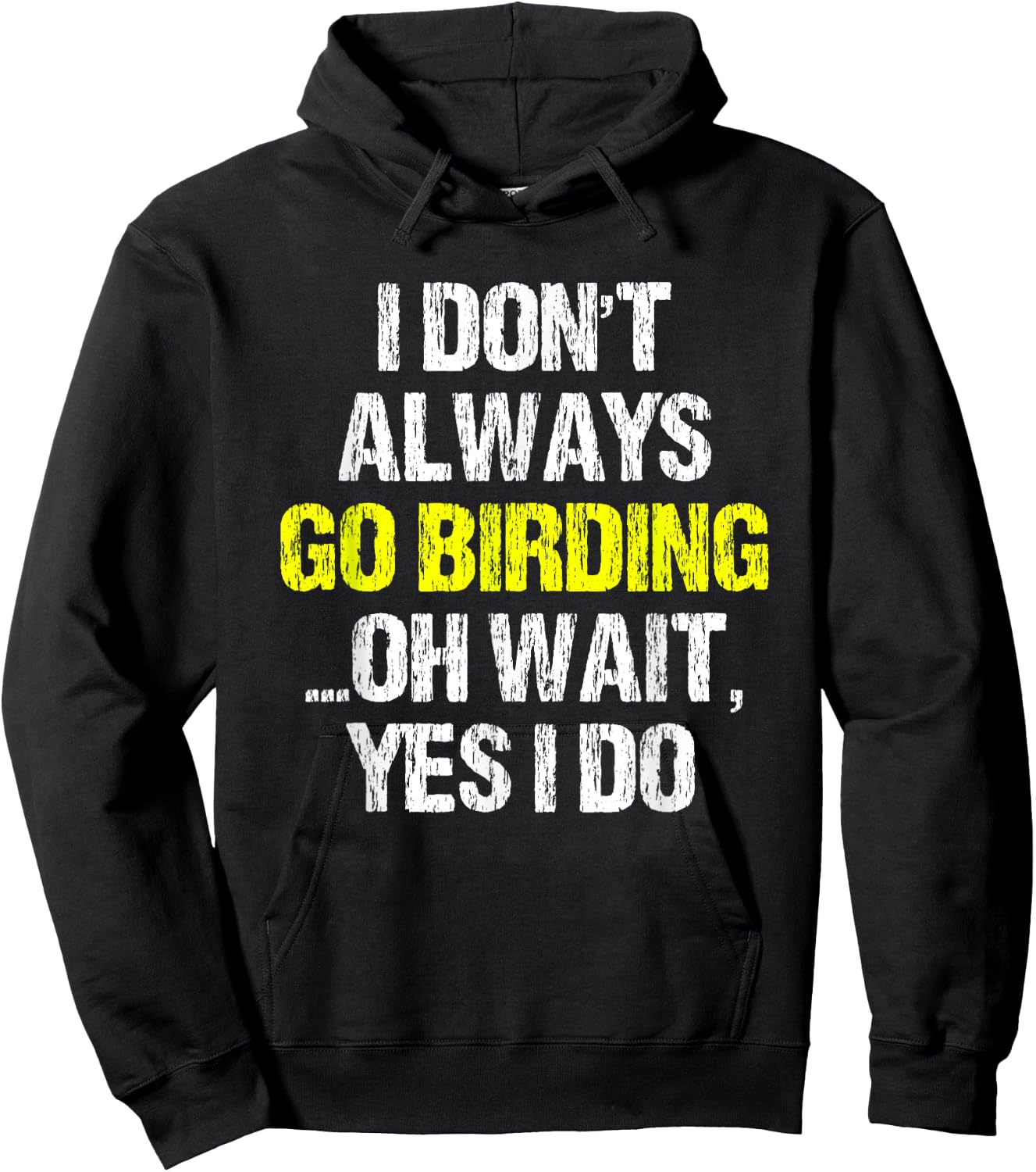 I Don't Always Go Birding Bird-Watching Watcher Birder Gift Hoodie - Hoodie | Black