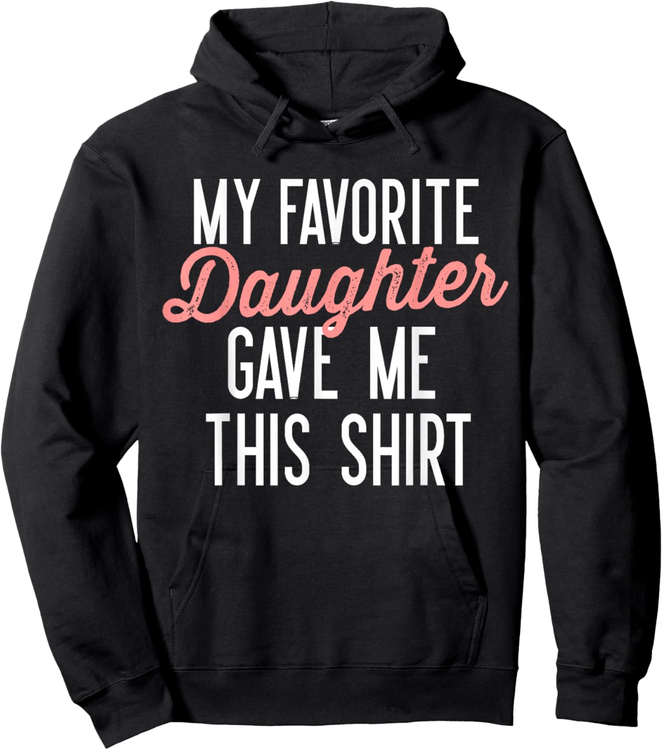 My Favorite Daughter Gave Me This Shirt Funny Gifts Dad Mom Hoodie - Hoodie | Black