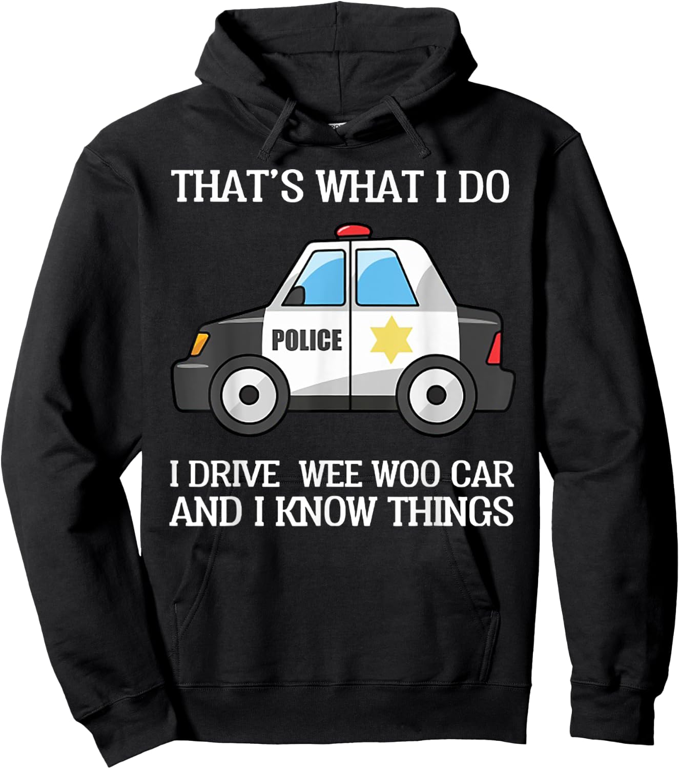 That's What I Do I Drive Wee Woo Car Police Hoodie - Hoodie | Black