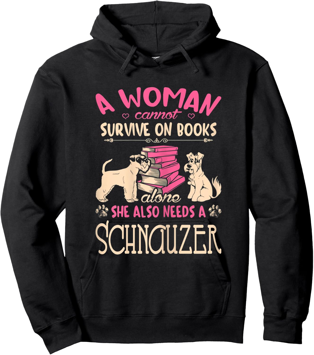 Woman Cant Survive On Books Alone She Needs Schnauzer Hoodie - Hoodie | Black