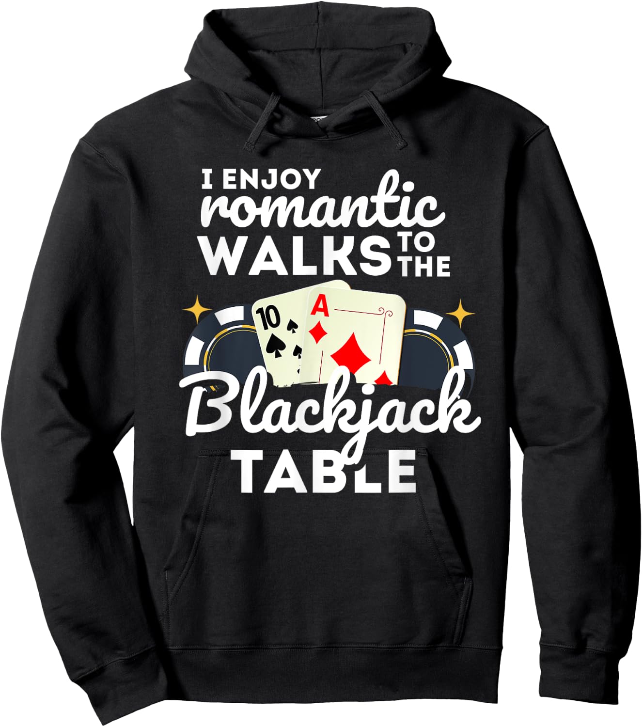 I Enjoy Romantic Walks To Blackjack Table Casino Gambling Hoodie - Hoodie | Black