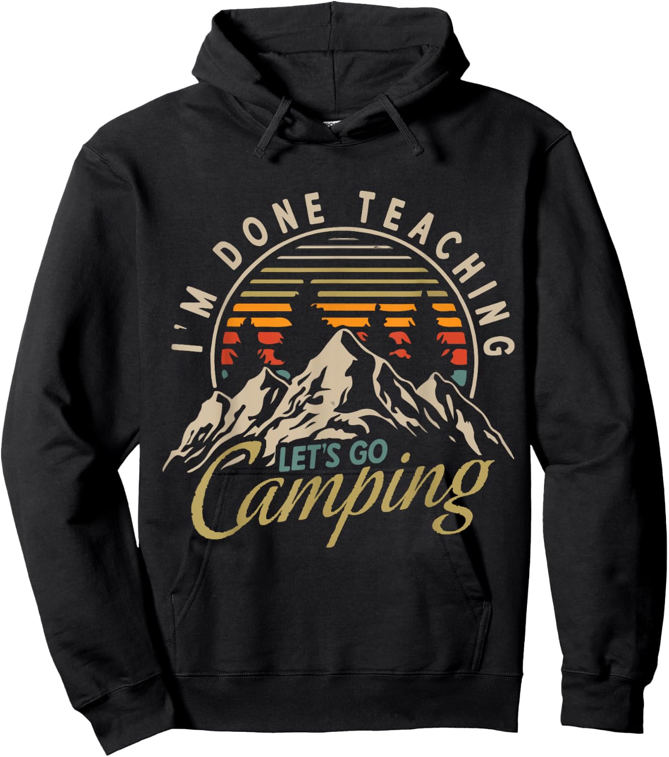 I'm Done Teaching Let's Go Camping Teacher Camping Lover Hoodie - Hoodie | Black