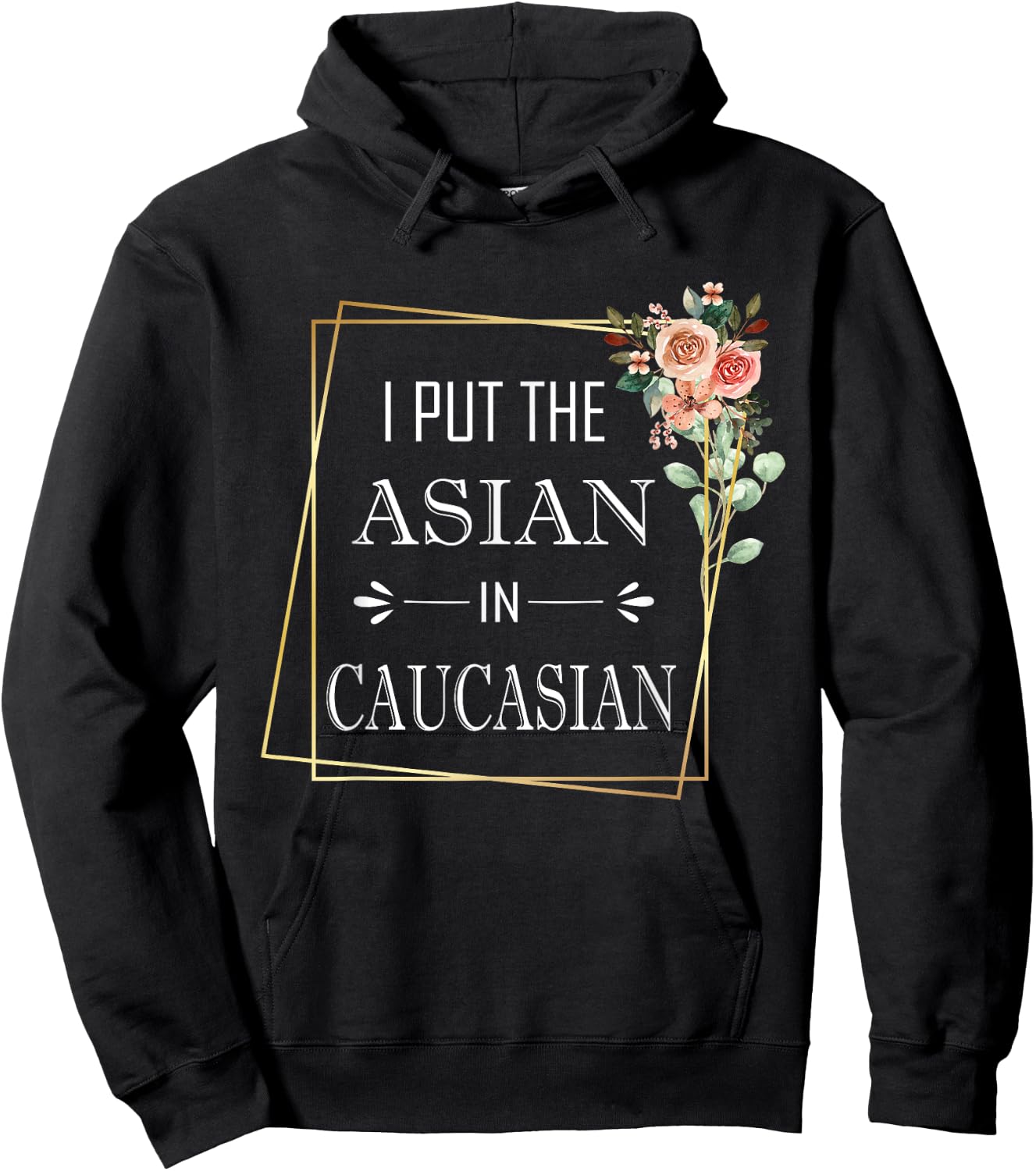 Caucasian Asian Joke I Put The Asian In Caucasian Hoodie - Hoodie | Black