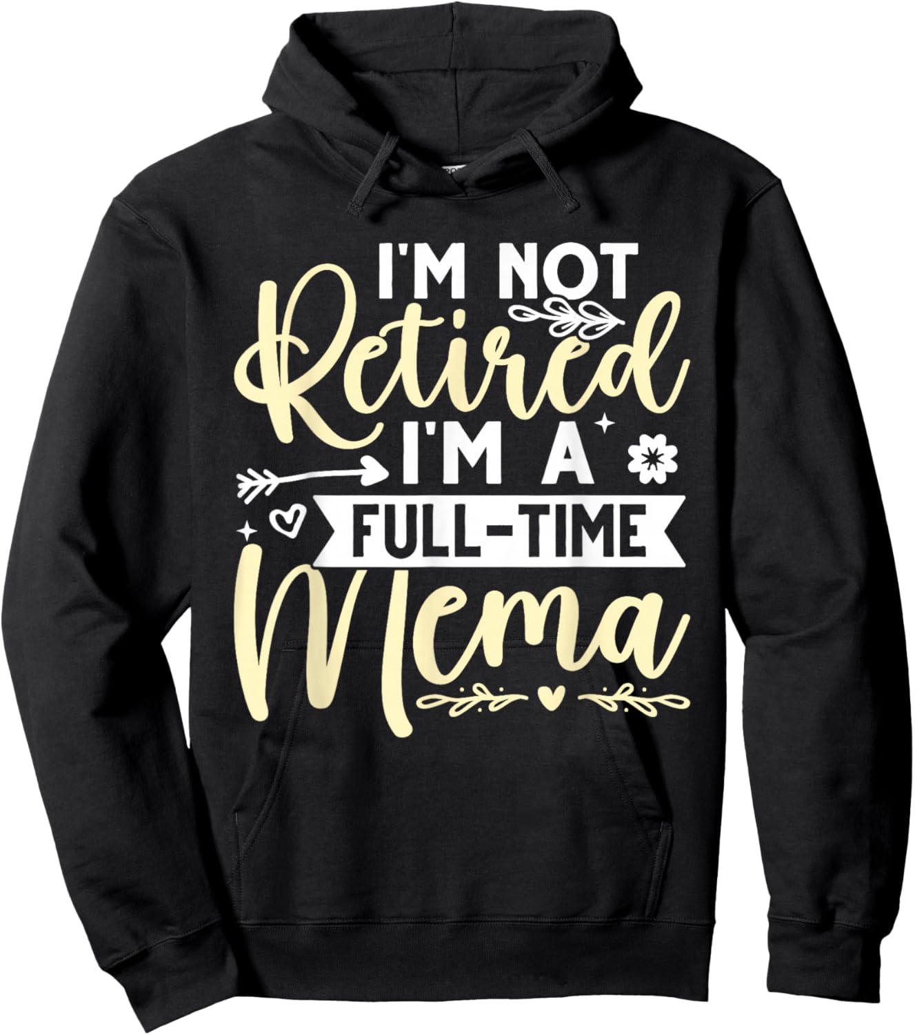 I'm Not Retired, I'm A Full-Time Mema Hoodie - Hoodie | Black