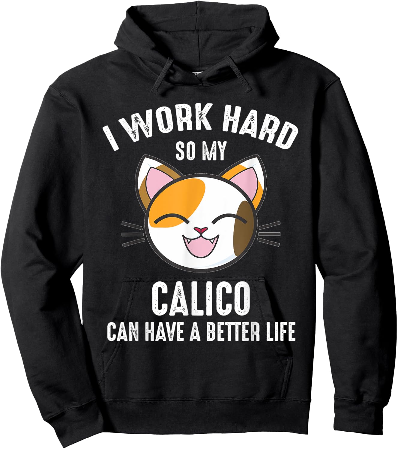 I Work Hard So My Calico Can Have A Better Life Calico Cat Men Women Kids Hoodie - Hoodie | Black
