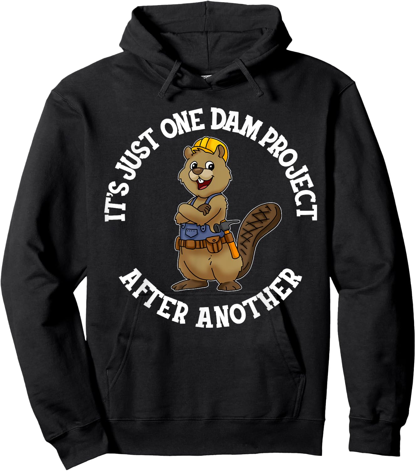 It's Just One Dam Project After Another Handyman Carpenter Hoodie - Hoodie | Black